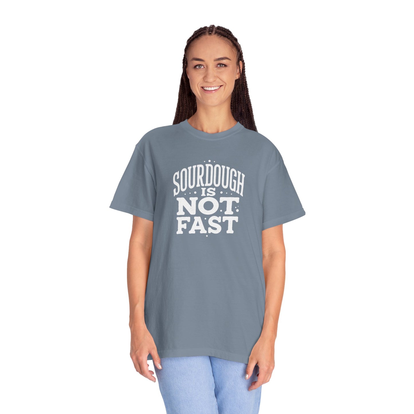 Sourdough Is Not Fast T-Shirt
