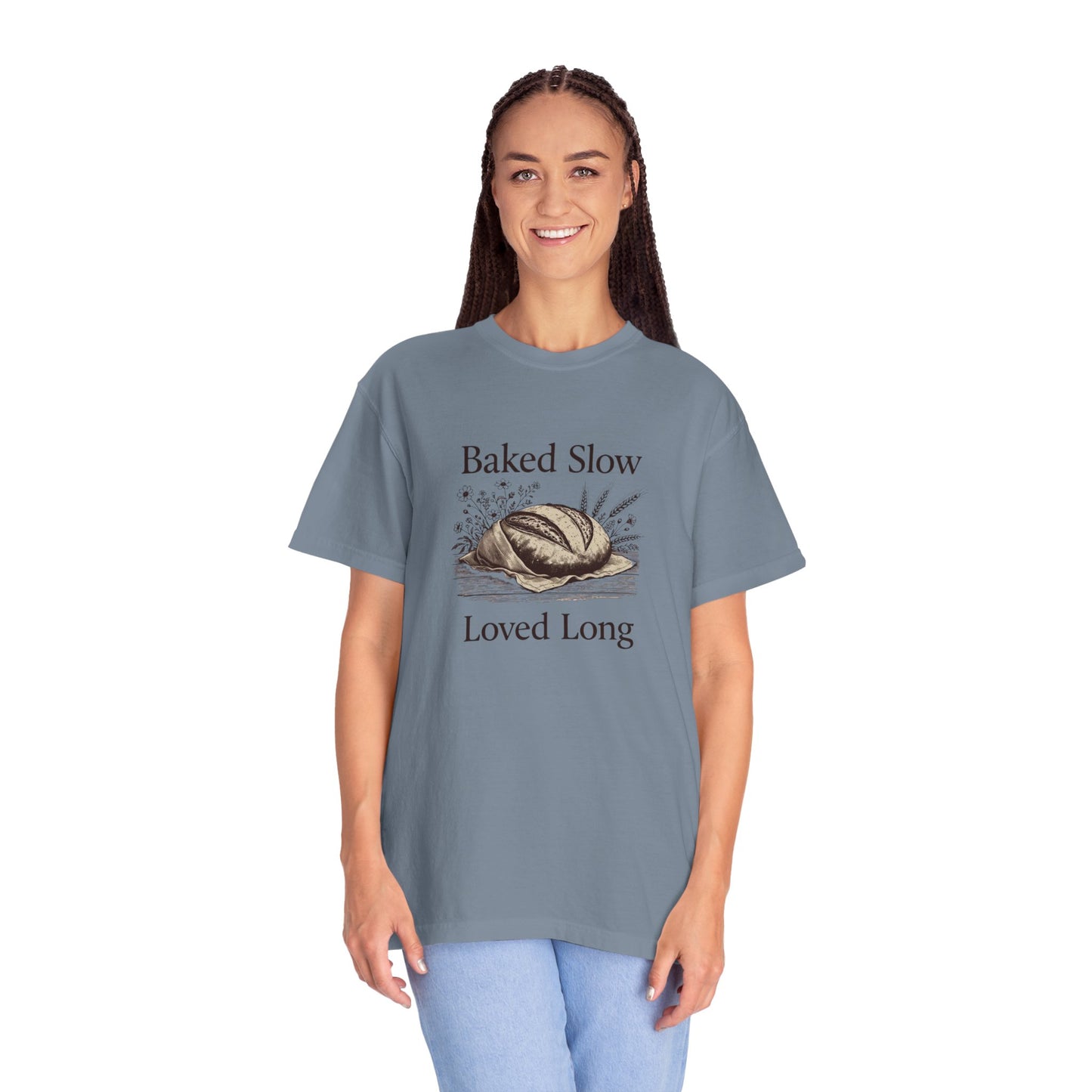 Baked Slow, Loved Long T-Shirt