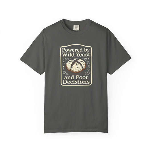Powered by Wild Yeast and Poor Decisions T-Shirt