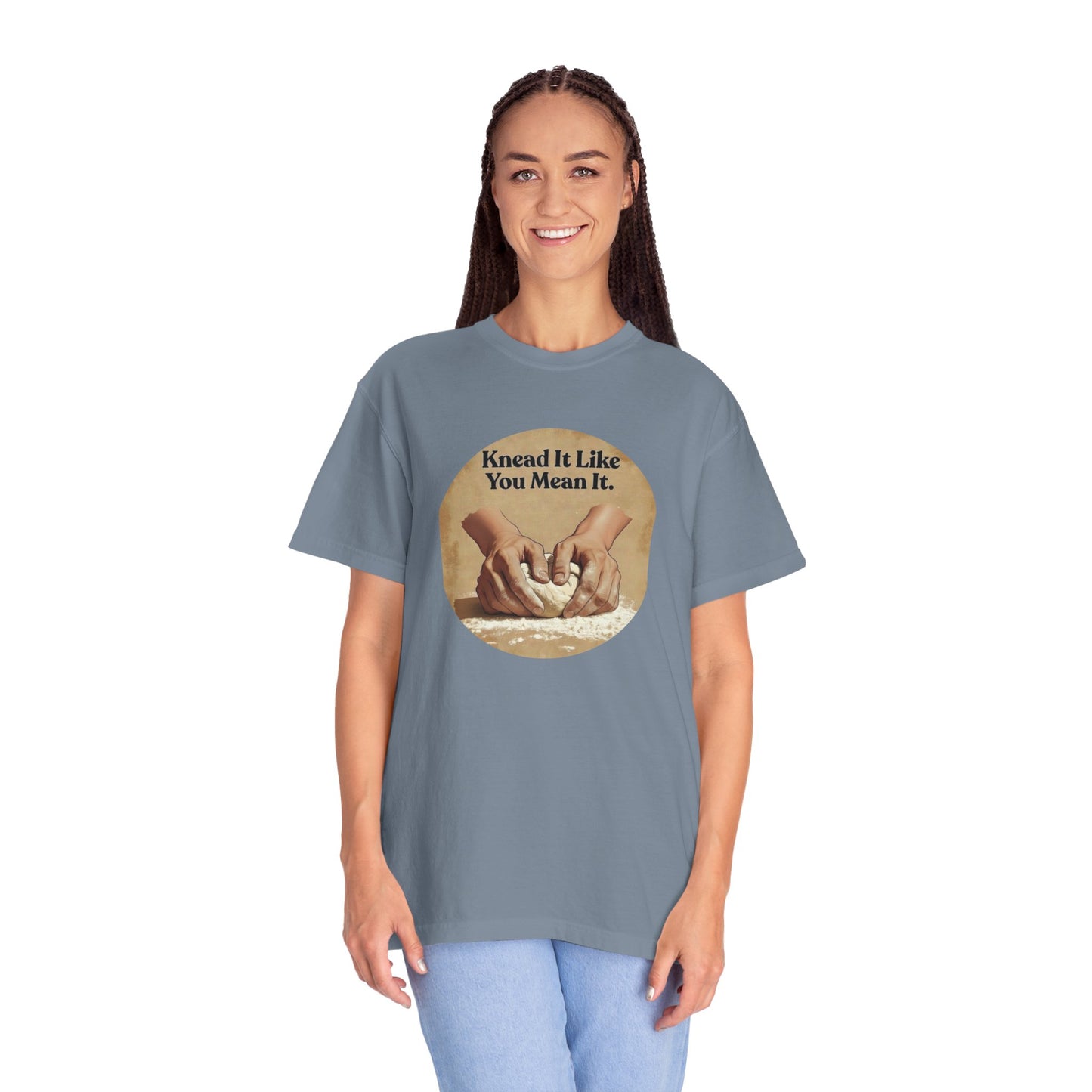 Knead It Like You Mean It T-Shirt