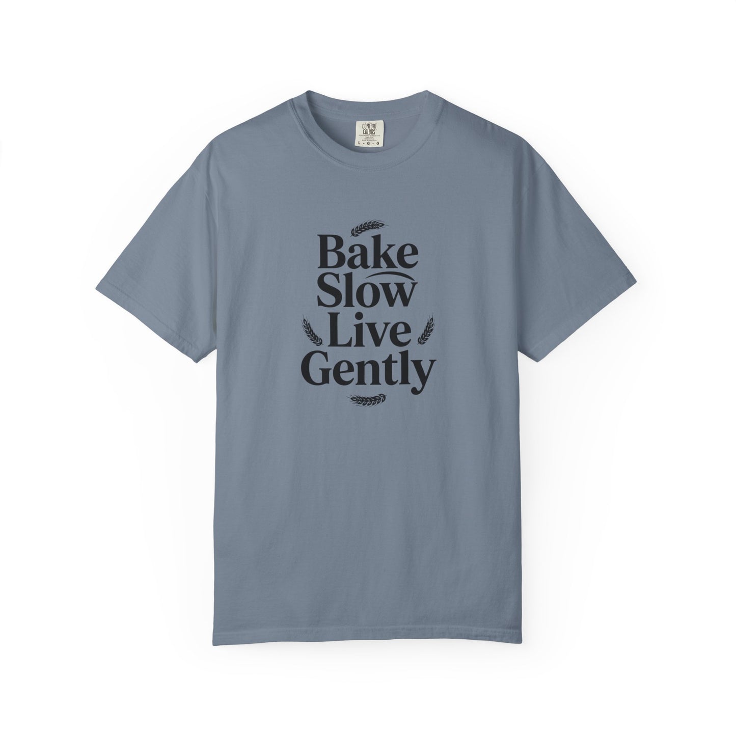 Bake Slow, Live Gently T-Shirt