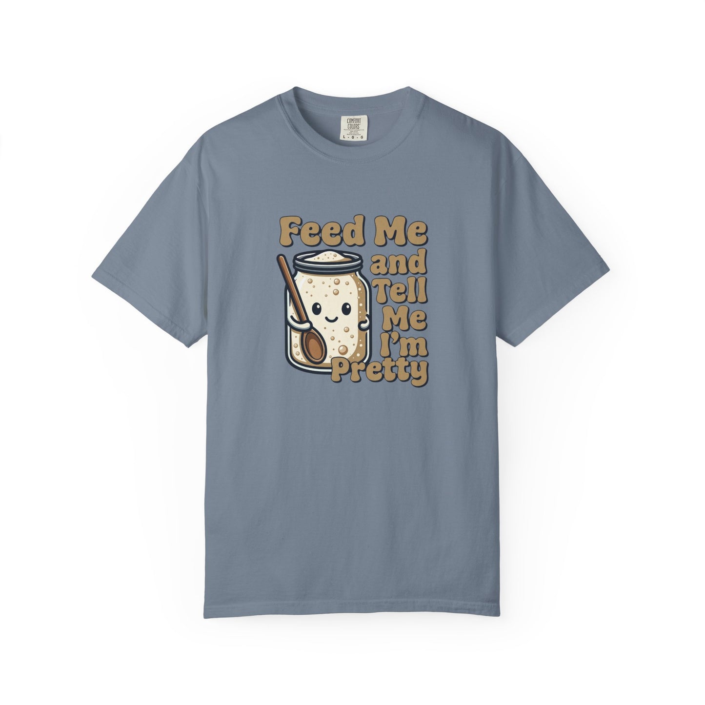 Feed Me and Tell Me I'm Pretty T-Shirt