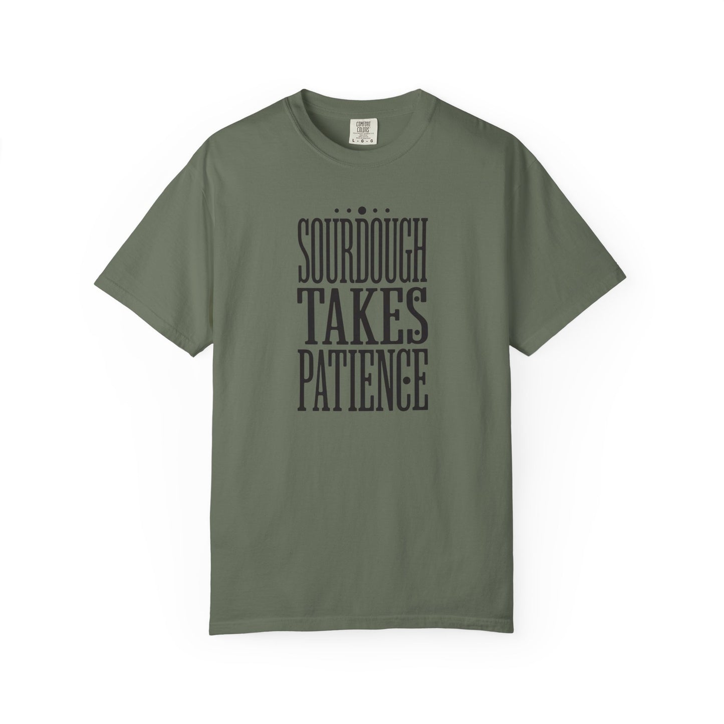 Sourdough Takes Patience T-Shirt