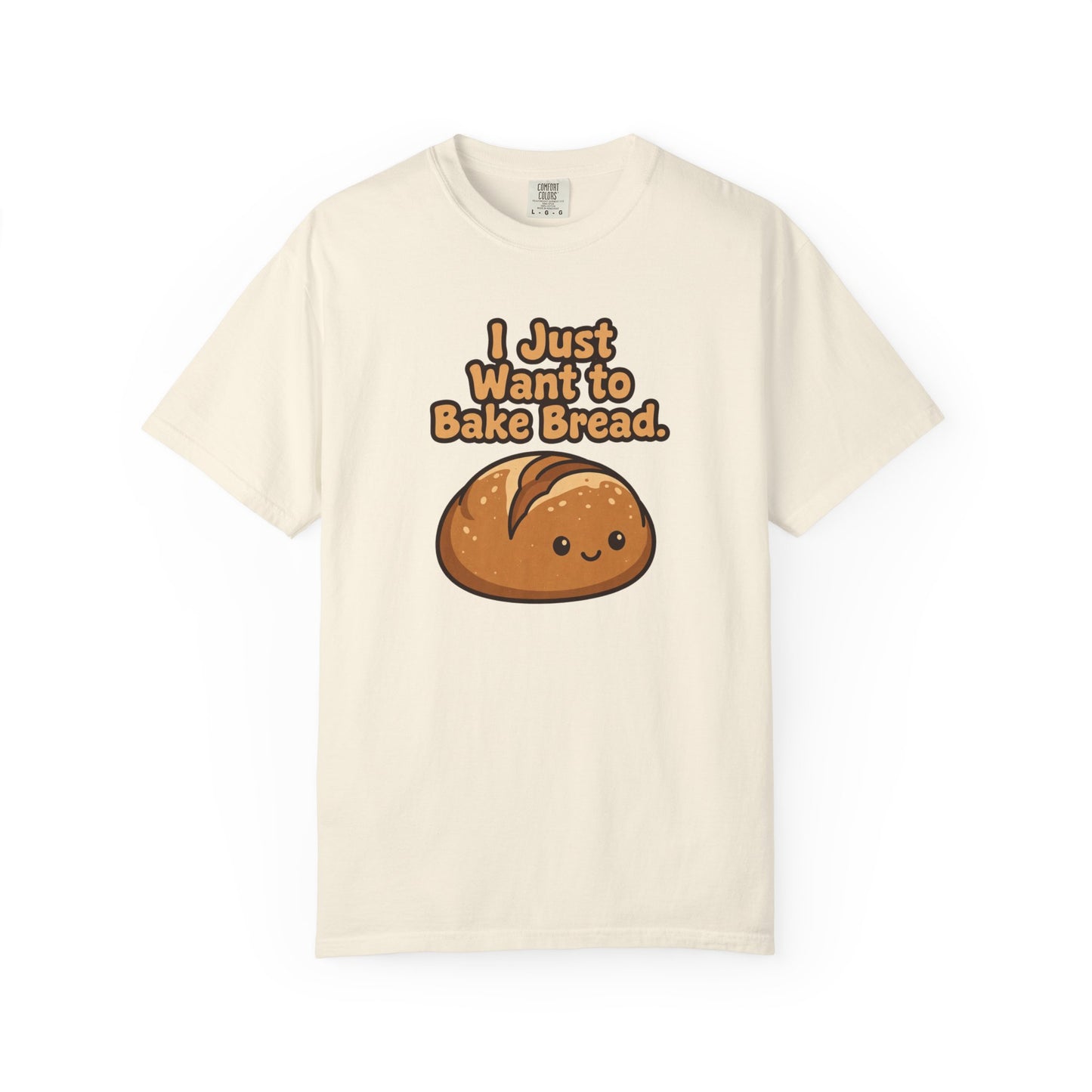 I Just Want to Bake Bread T-Shirt
