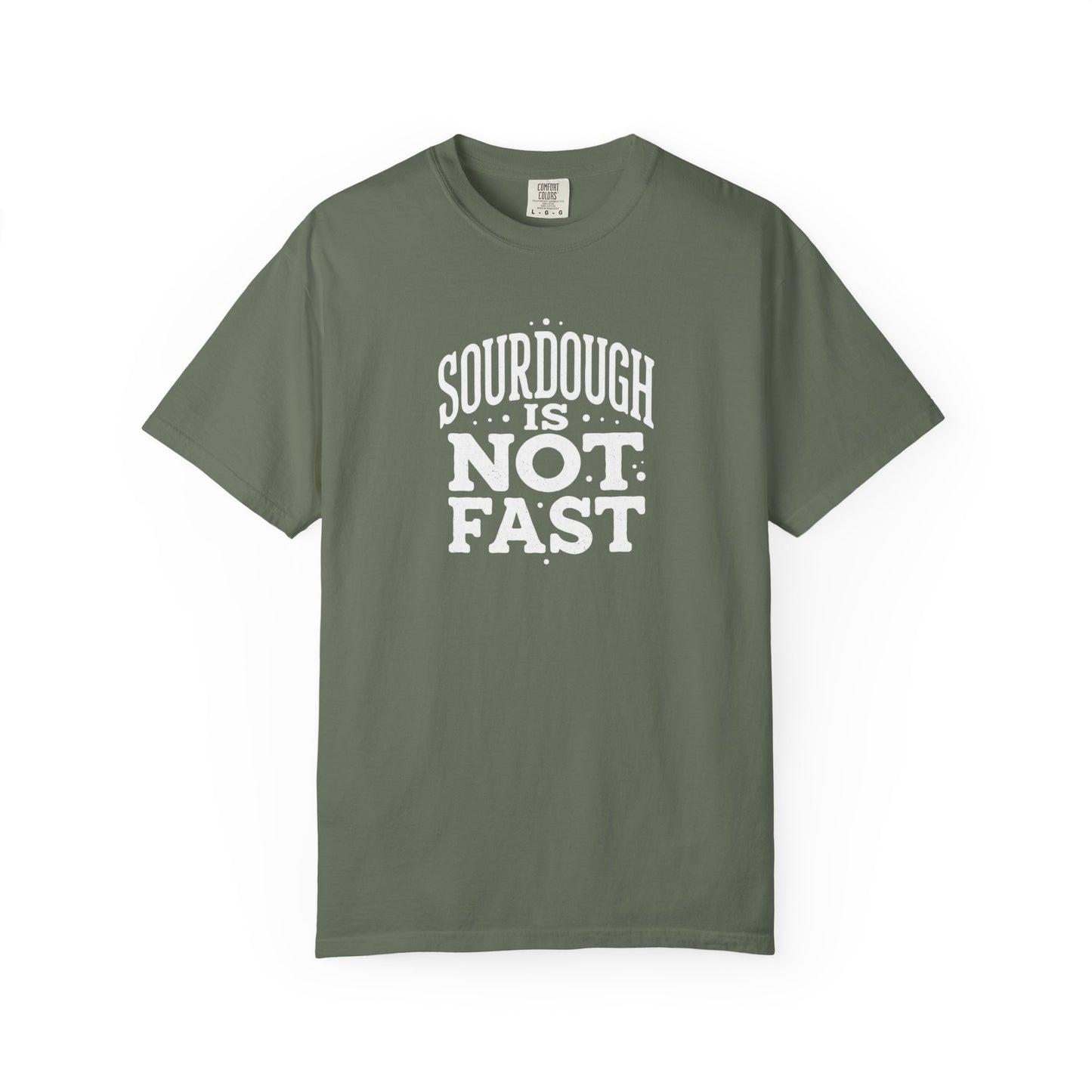 Sourdough Is Not Fast T-Shirt