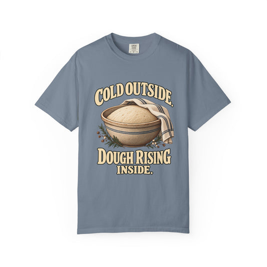 Cold Outside. Dough Rising Inside.