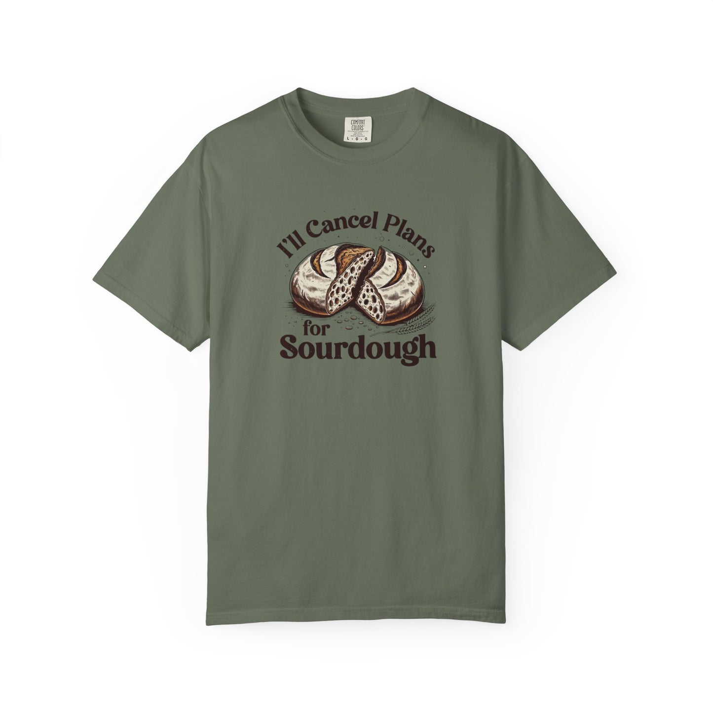 I'll Cancel Plans For Sourdough T-Shirt