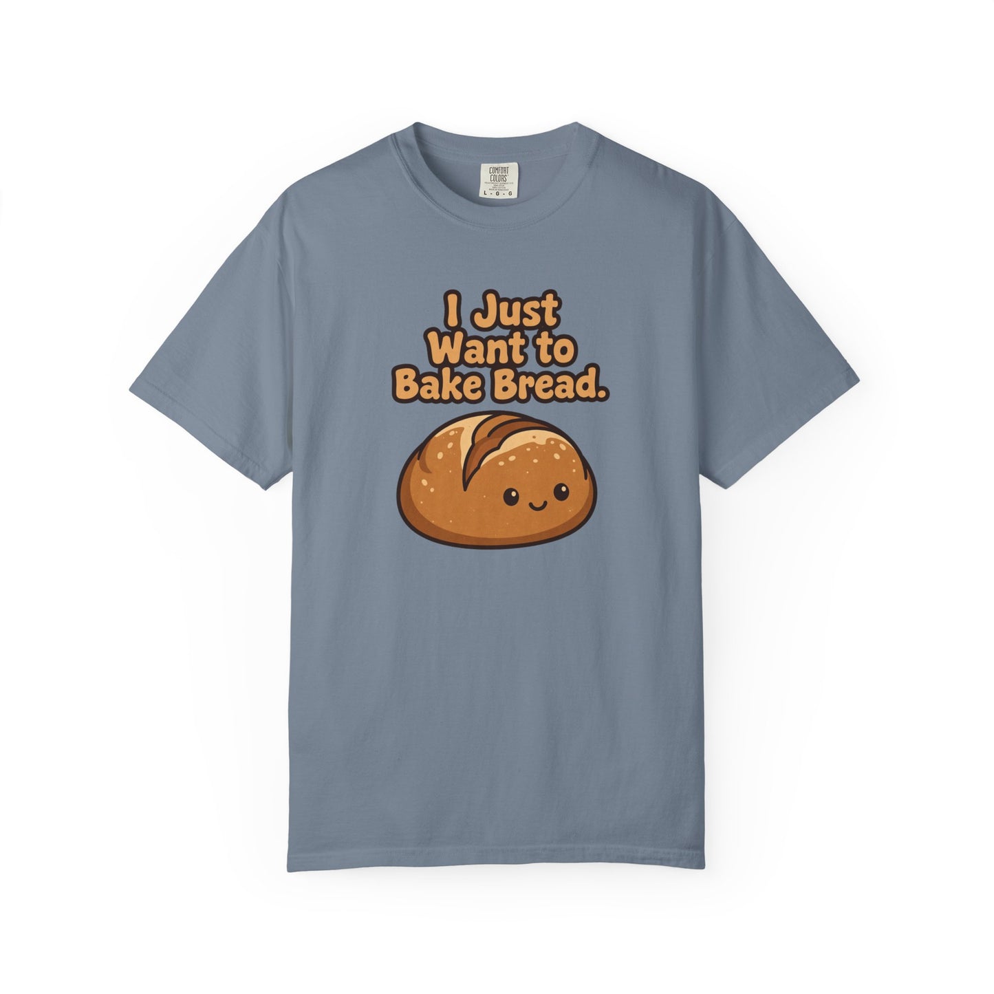 I Just Want to Bake Bread T-Shirt
