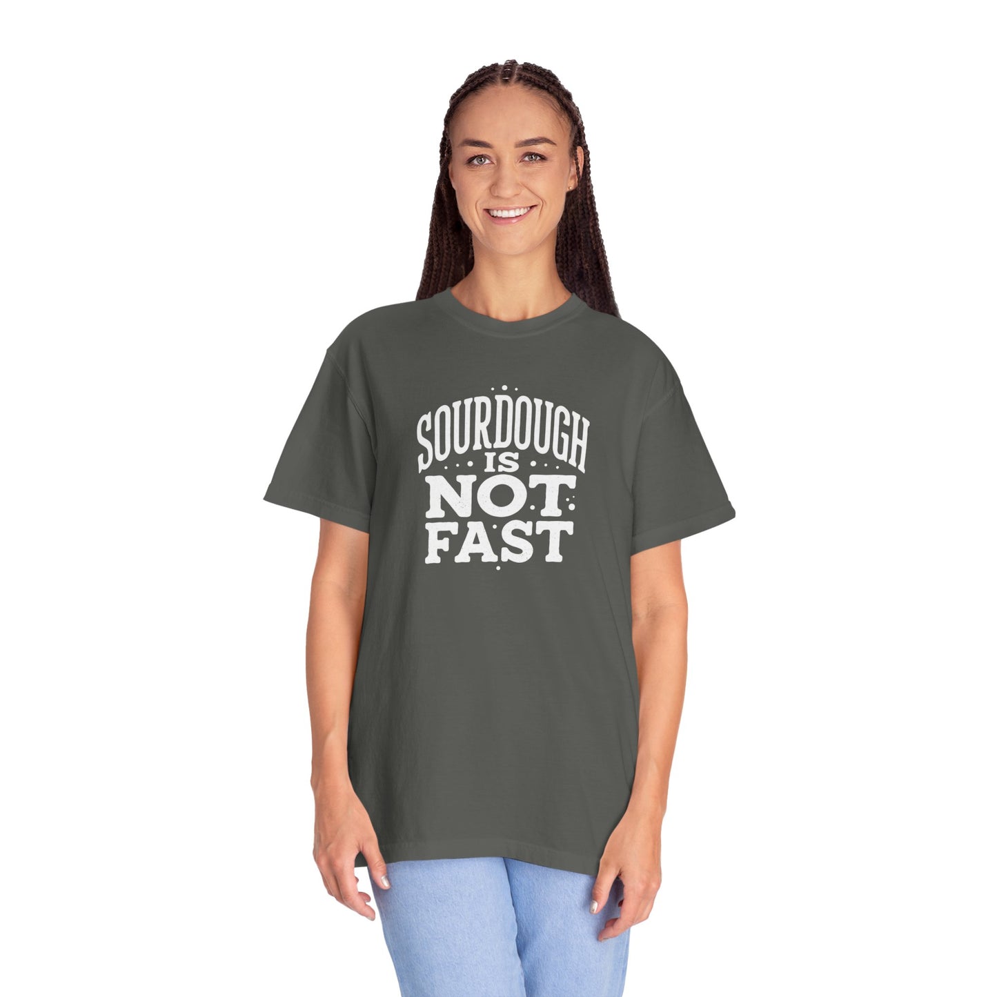 Sourdough Is Not Fast T-Shirt