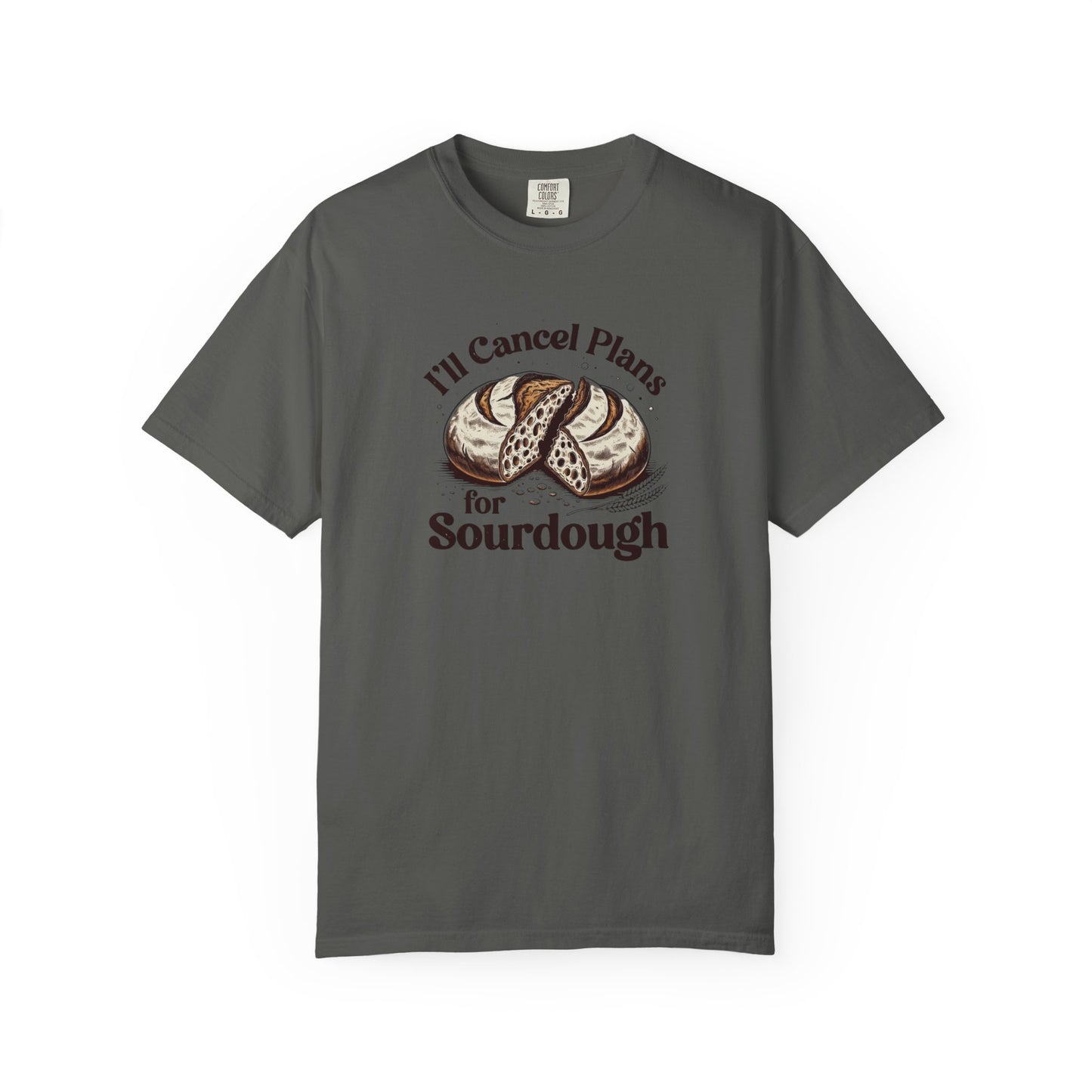 I'll Cancel Plans For Sourdough T-Shirt