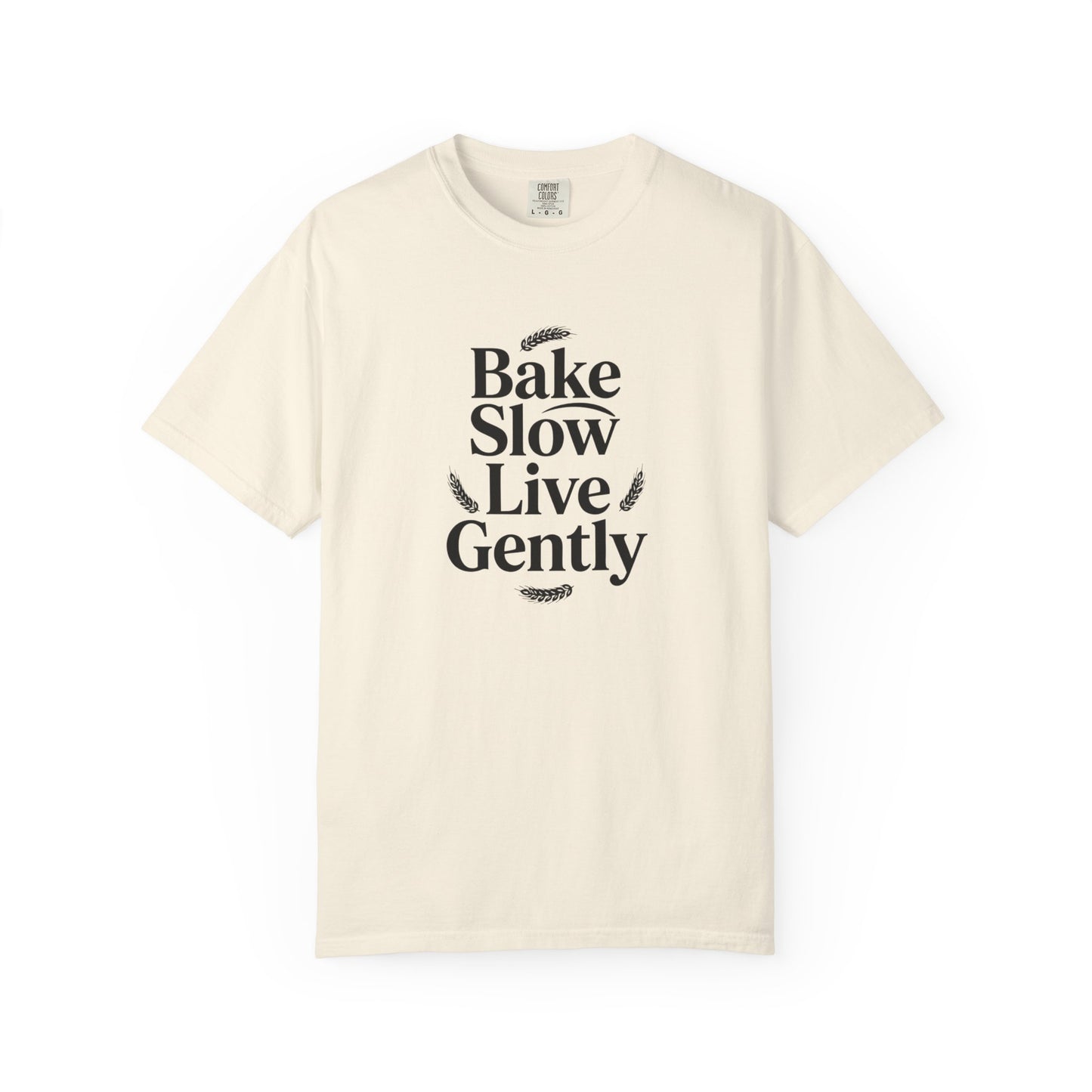 Bake Slow, Live Gently T-Shirt