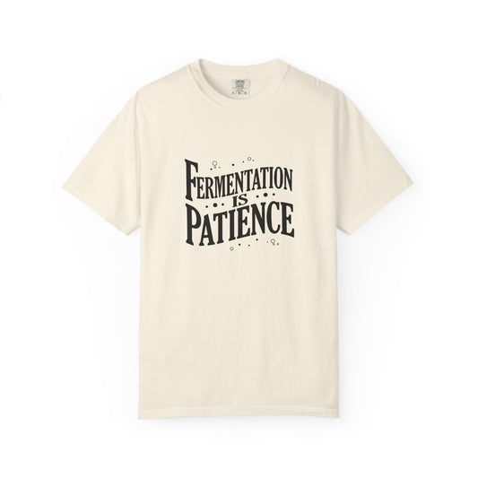 Fermentation Is Patience T-Shirt