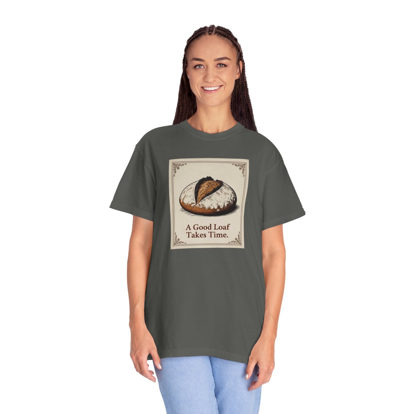 A Good Loaf Takes Time T-Shirt