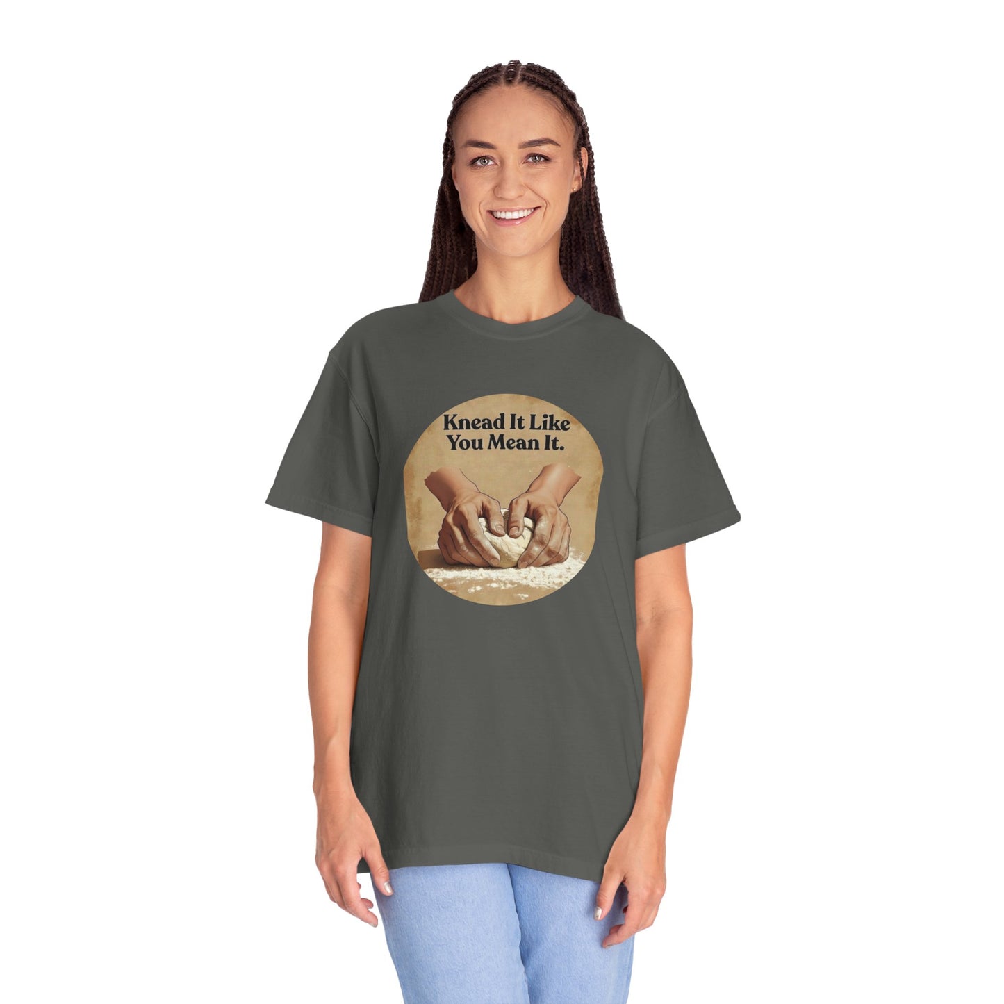 Knead It Like You Mean It T-Shirt
