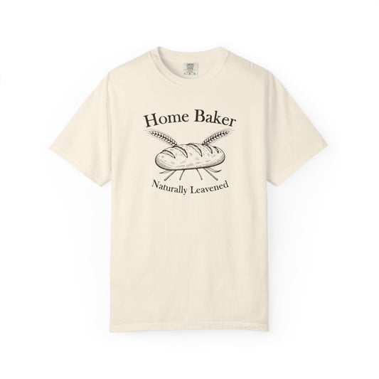 Home Baker, Naturally Leavened T-Shirt