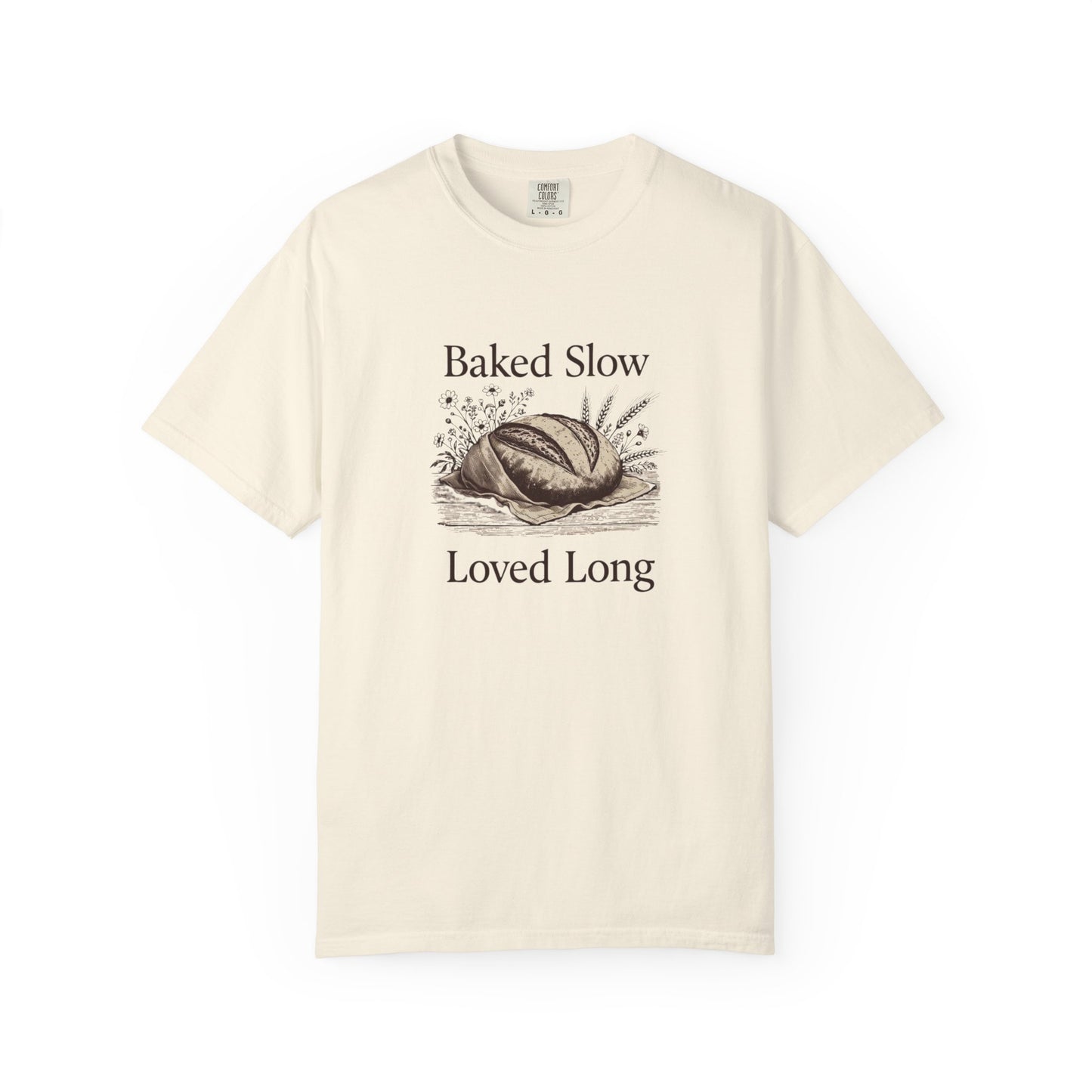 Baked Slow, Loved Long T-Shirt