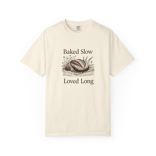 Baked Slow, Loved Long T-Shirt