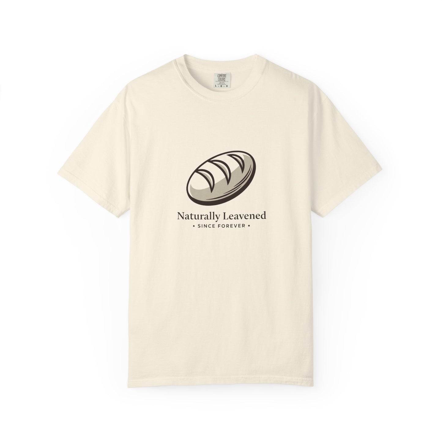 Naturally Leavened Since Forever T-Shirt