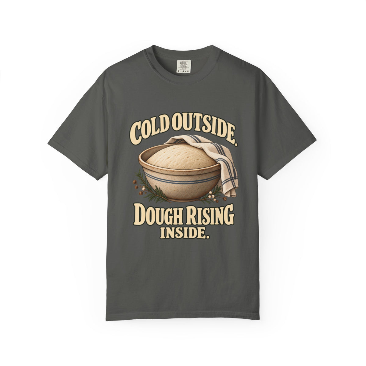 Cold Outside. Dough Rising Inside.