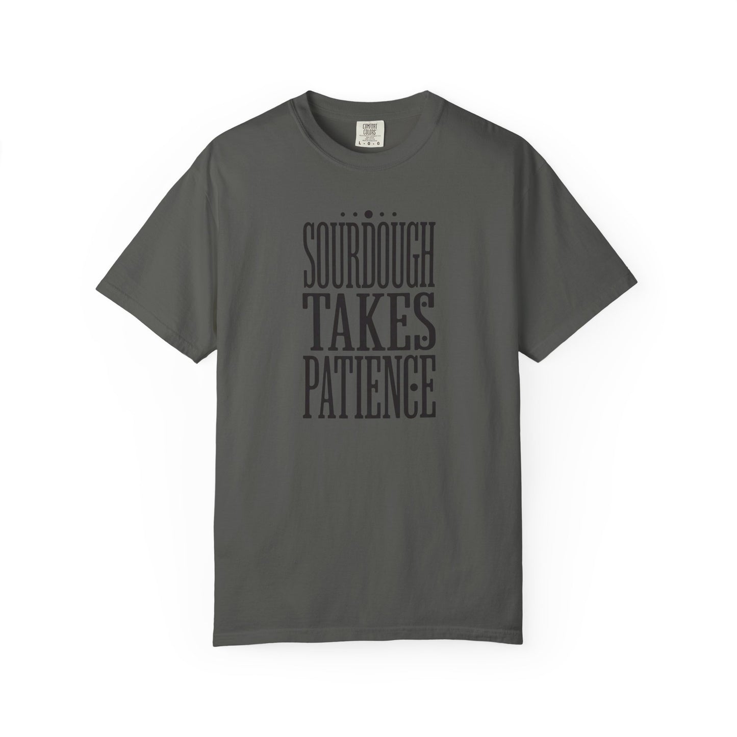 Sourdough Takes Patience T-Shirt