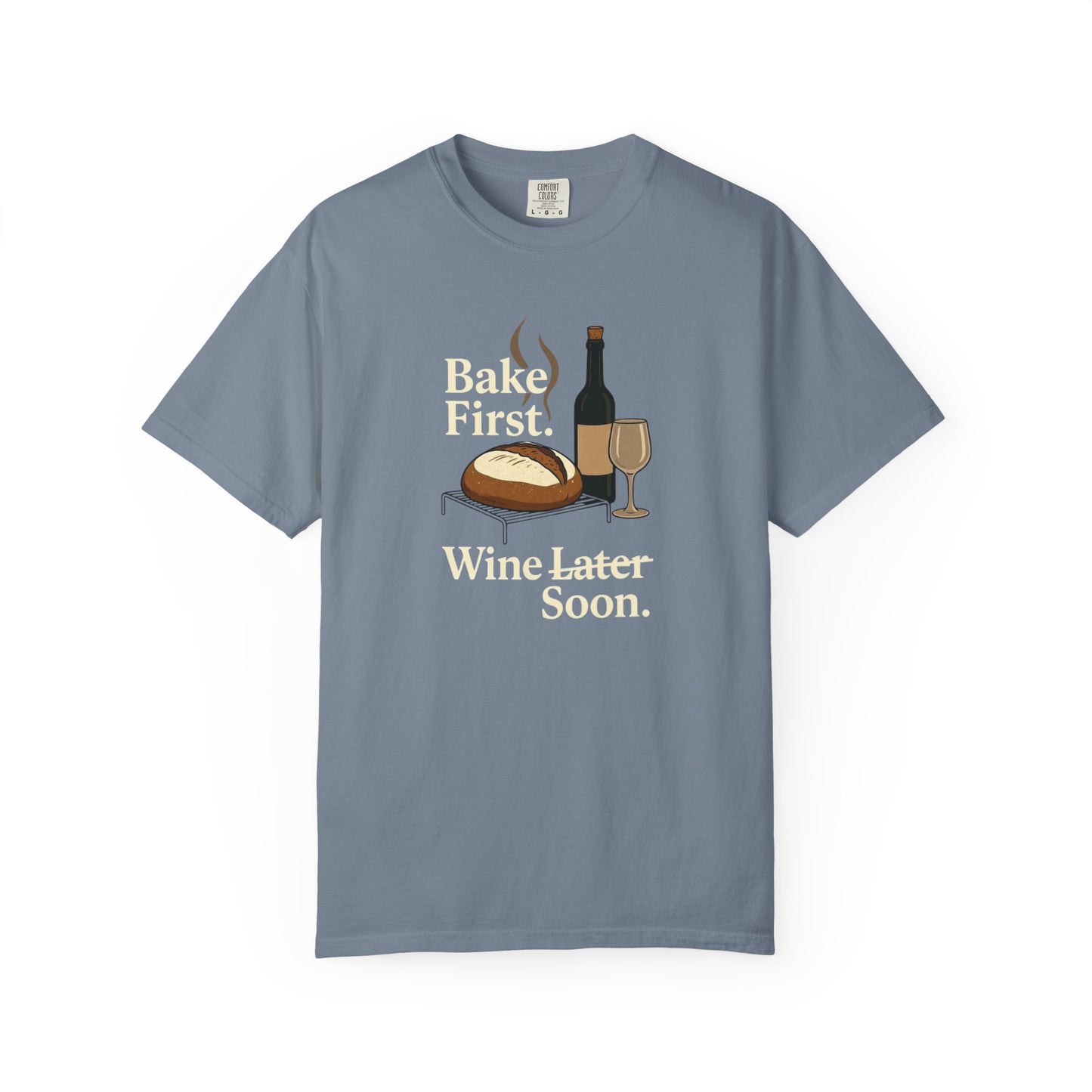 Bake First, Wine Soon T-Shirt