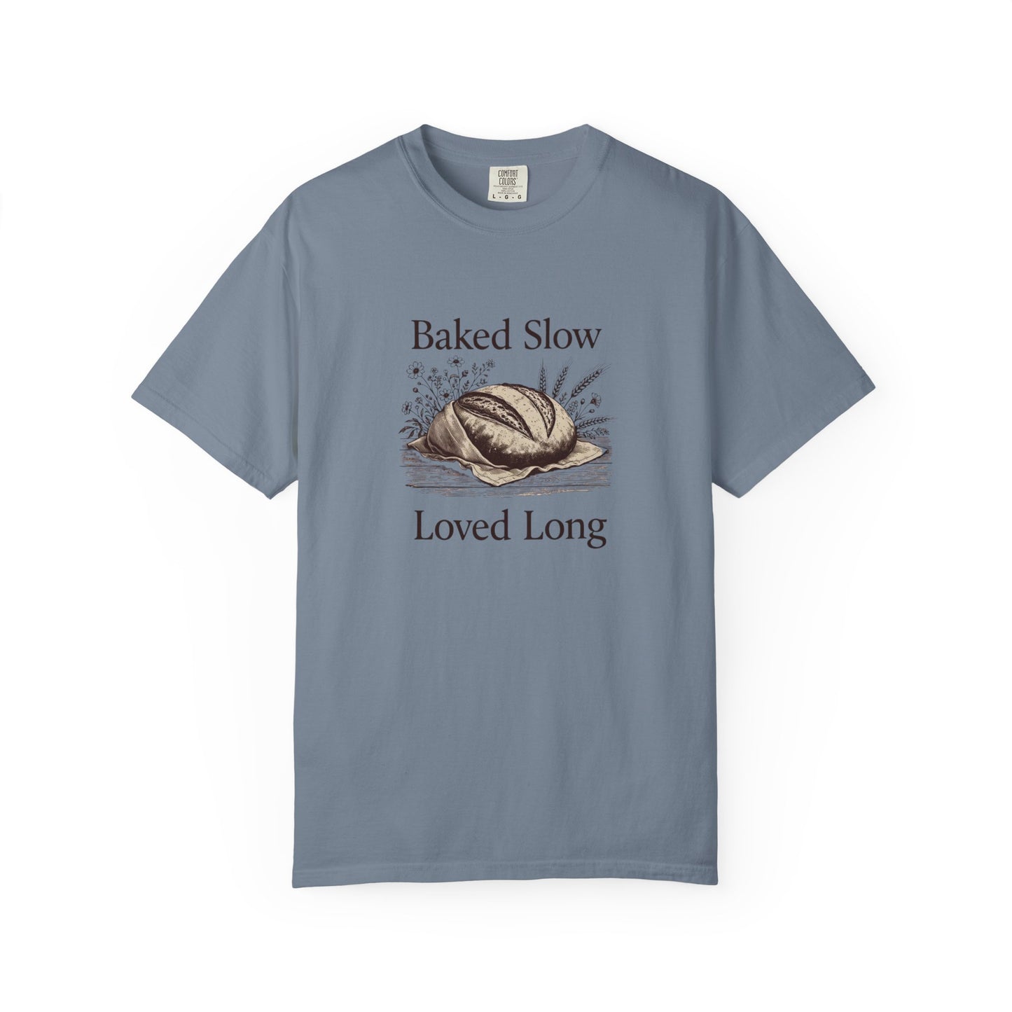 Baked Slow, Loved Long T-Shirt