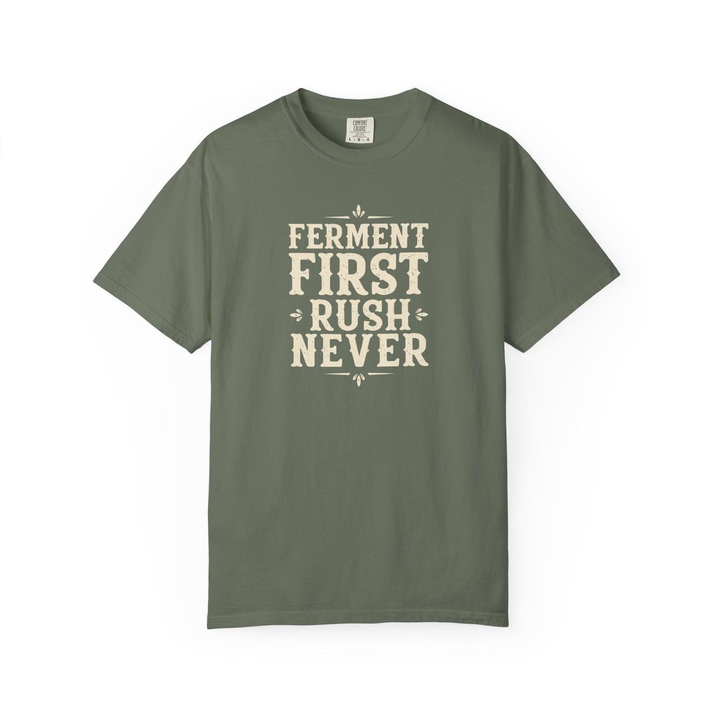 Ferment First, Rush Never T-Shirt