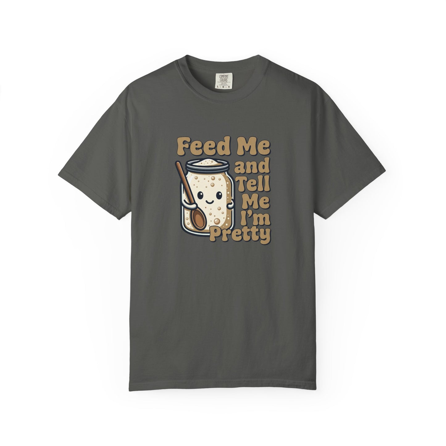 Feed Me and Tell Me I'm Pretty T-Shirt