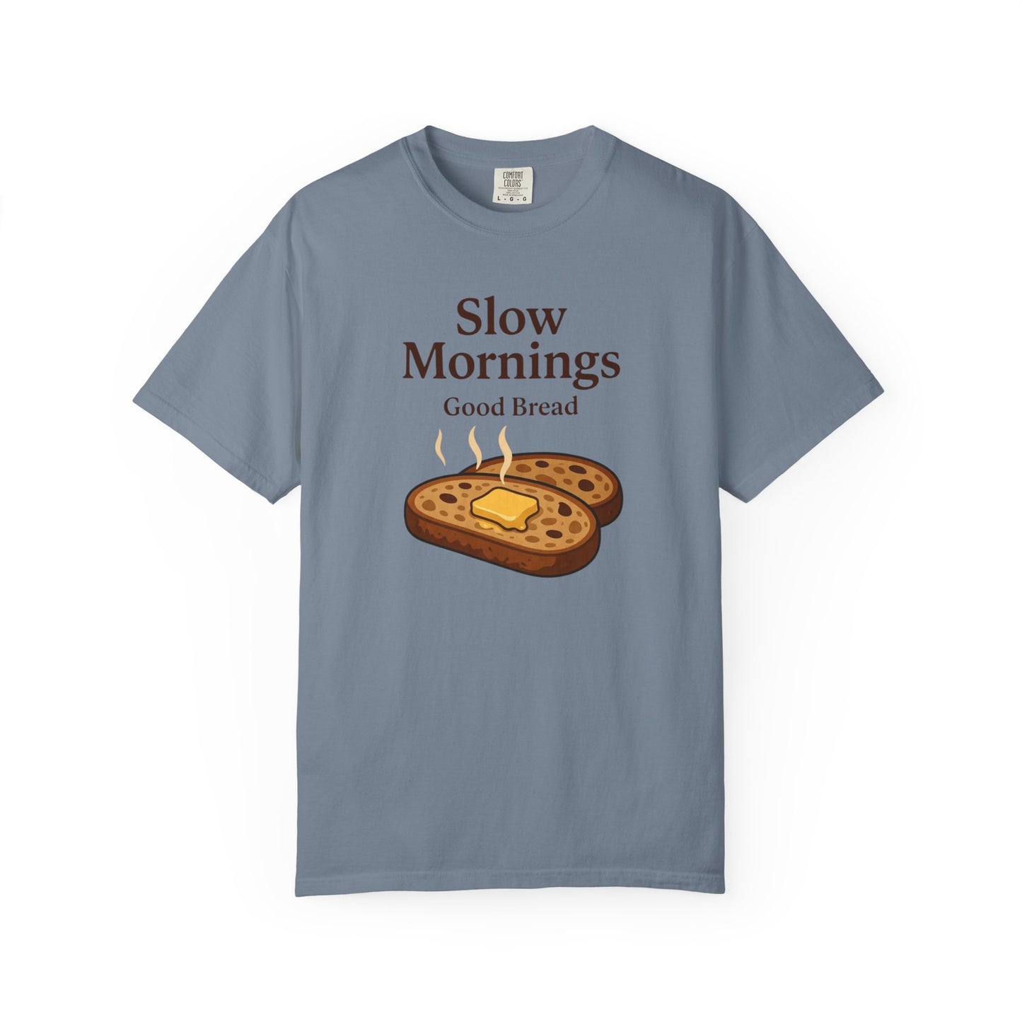 Slow Mornings, Good Bread T-Shirt