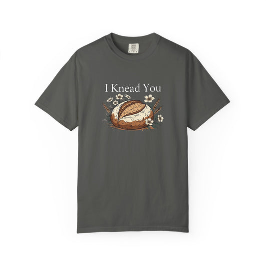 I Knead You T-Shirt