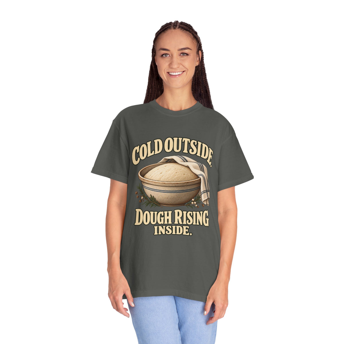 Cold Outside. Dough Rising Inside.