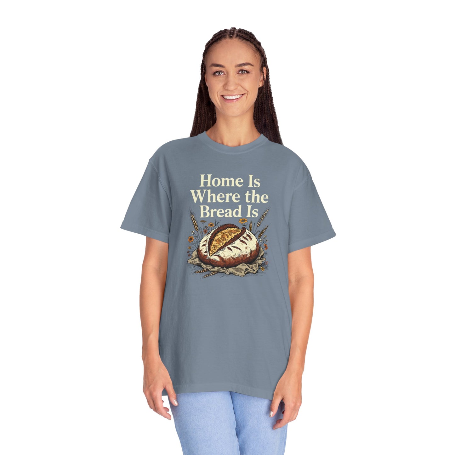 Home Is Where The Bread Is T-Shirt