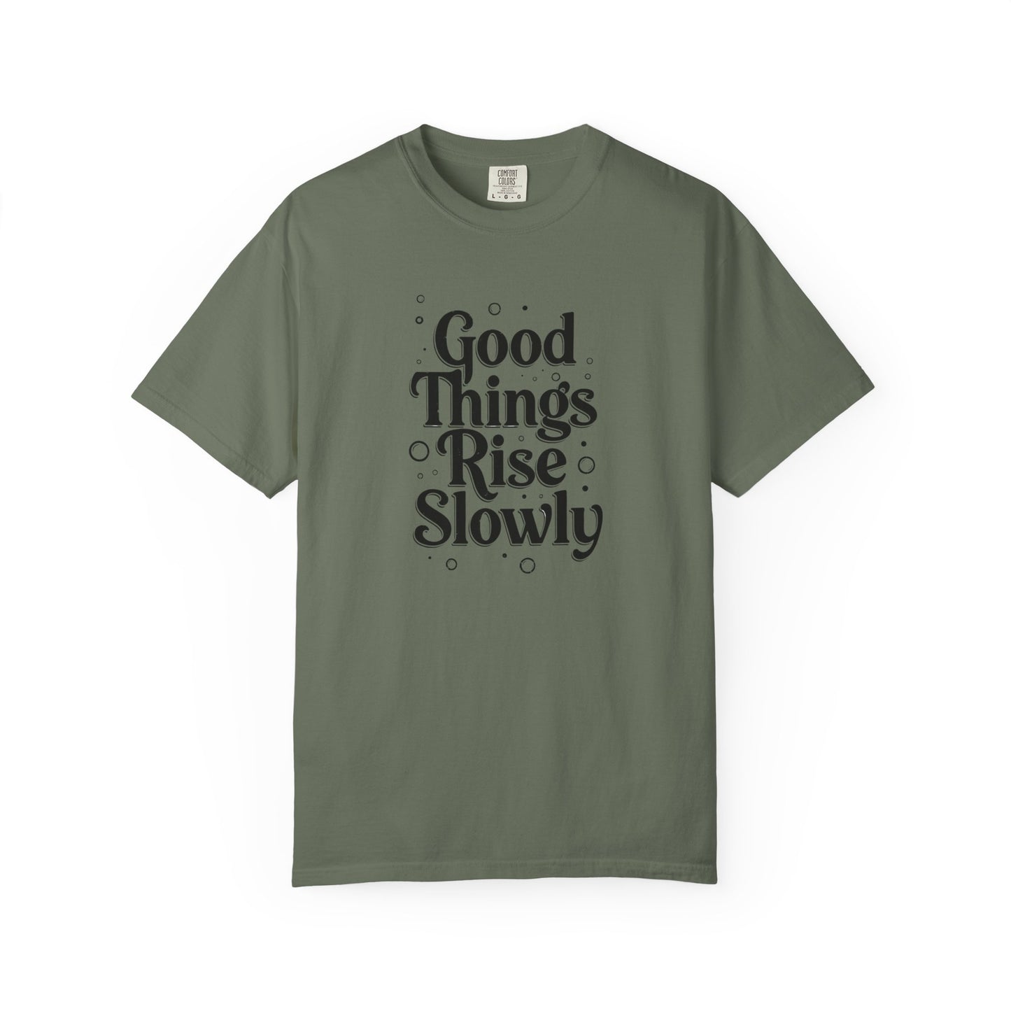 Good Things Rise Slowly T-Shirt