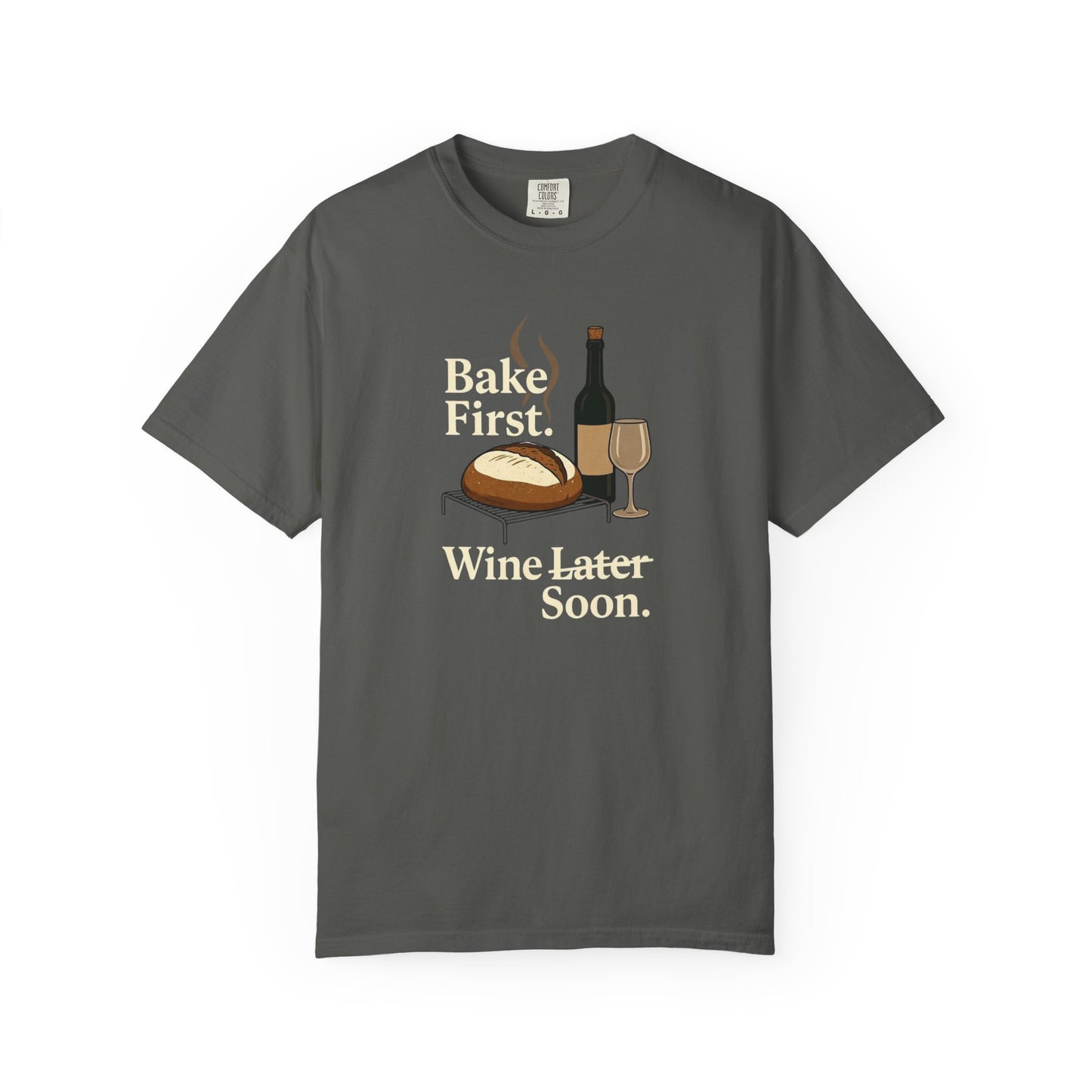Bake First, Wine Soon T-Shirt
