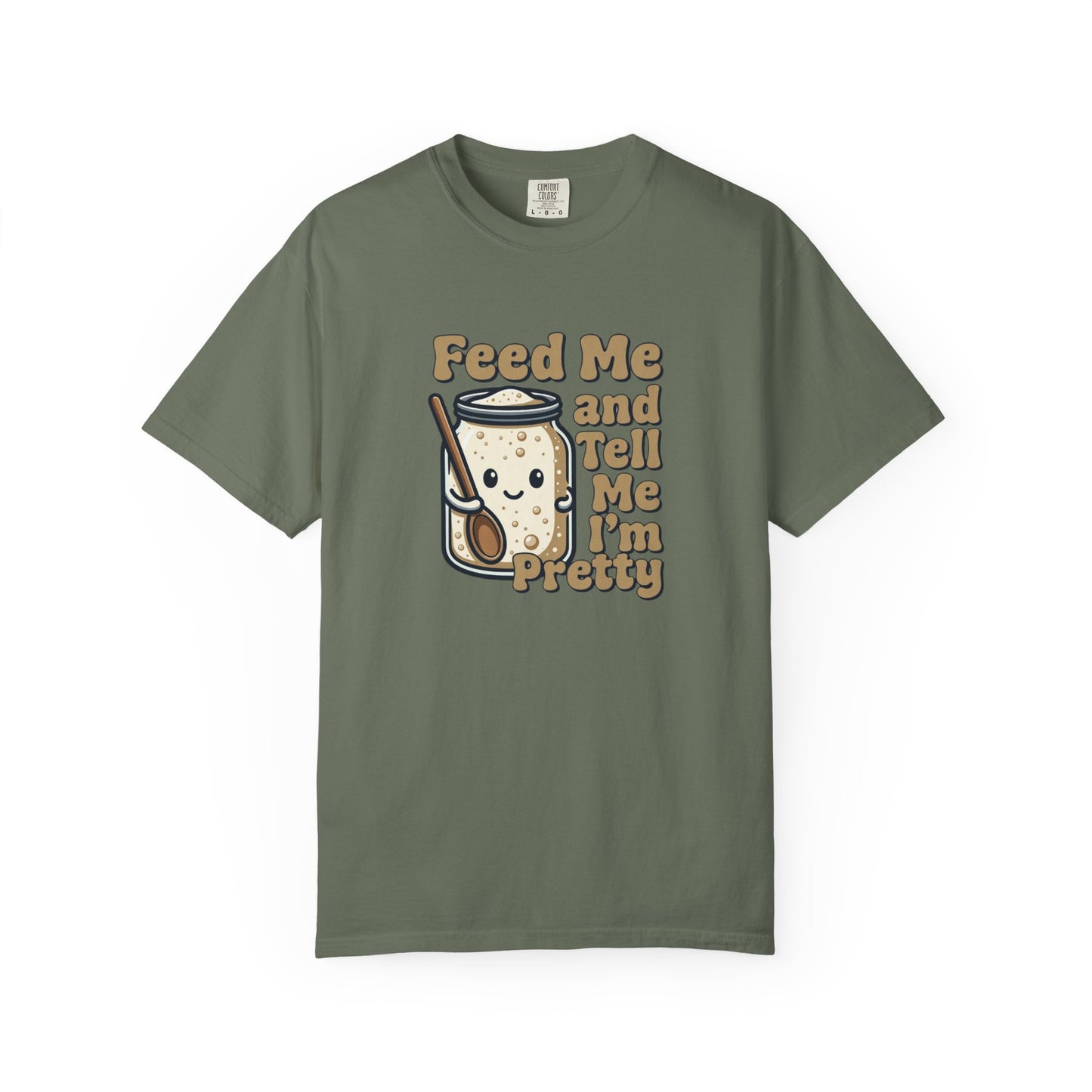 Feed Me and Tell Me I'm Pretty T-Shirt