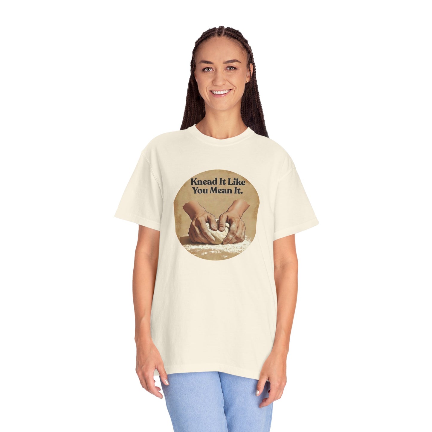 Knead It Like You Mean It T-Shirt