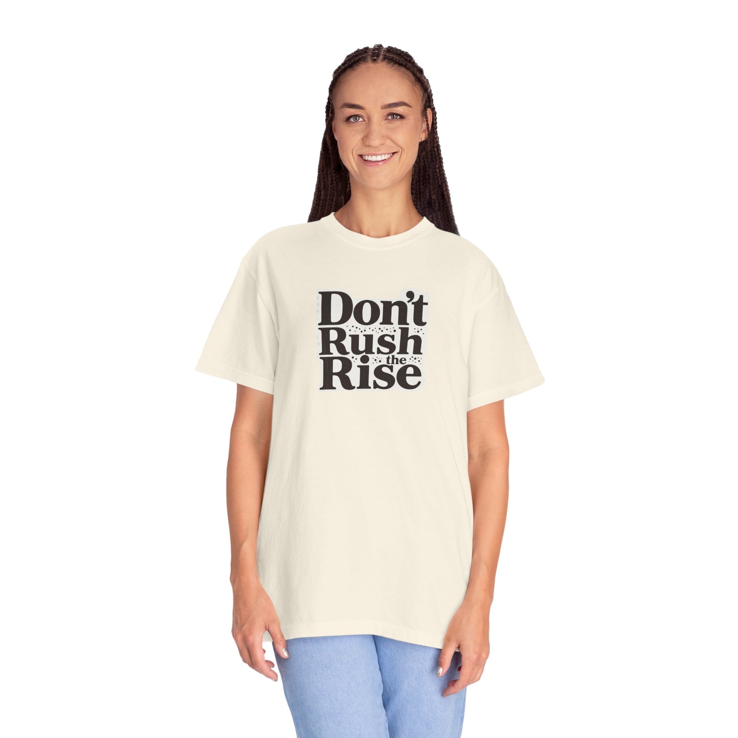 Don't Rush The Rise T-Shirt