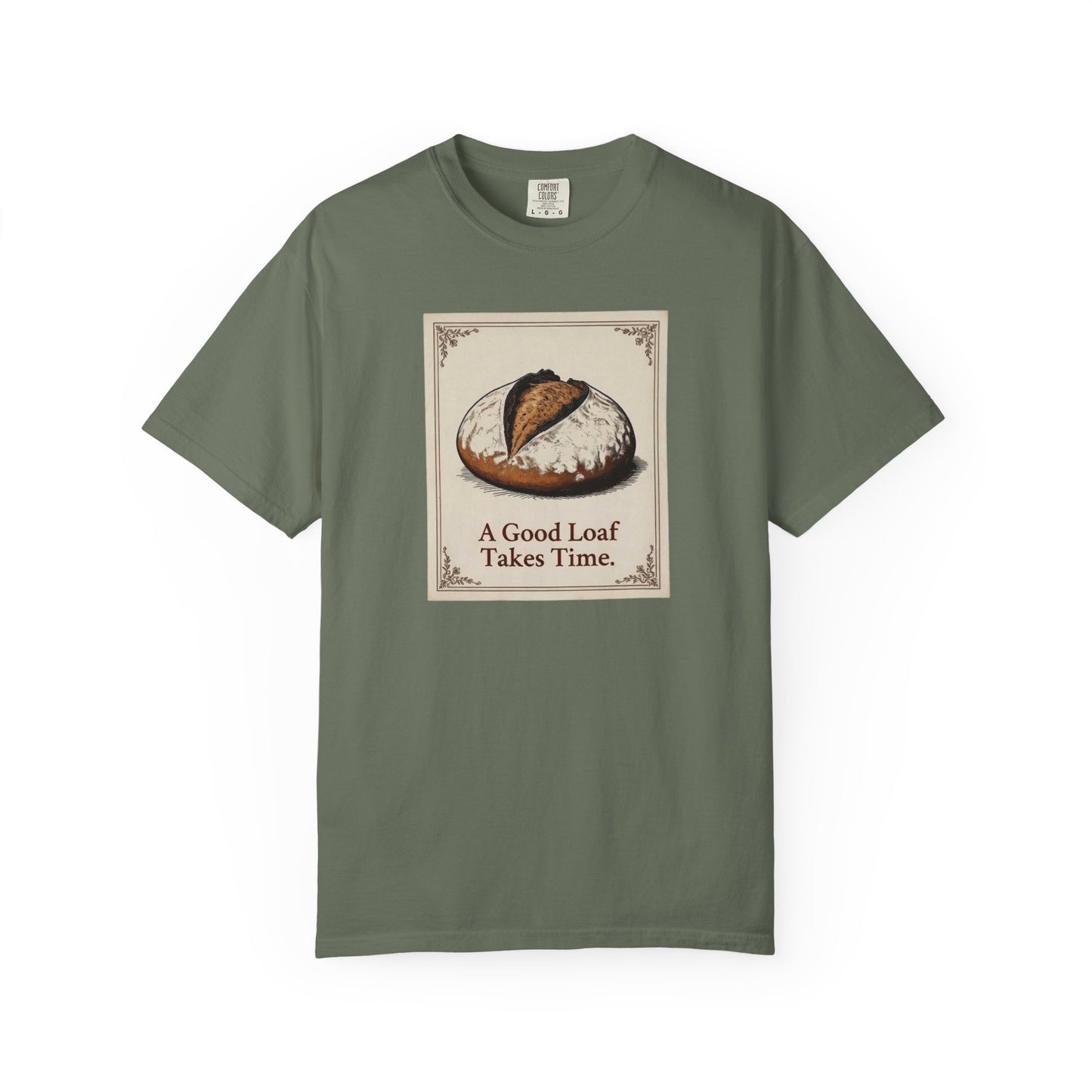 A Good Loaf Takes Time T-Shirt
