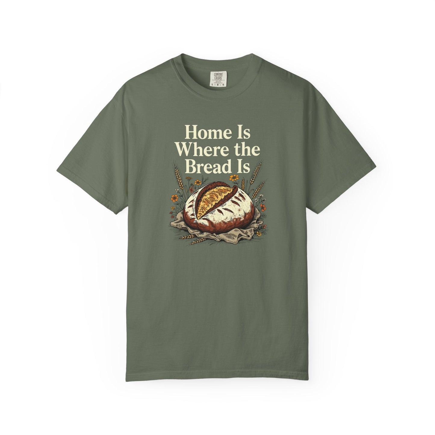 Home Is Where The Bread Is T-Shirt