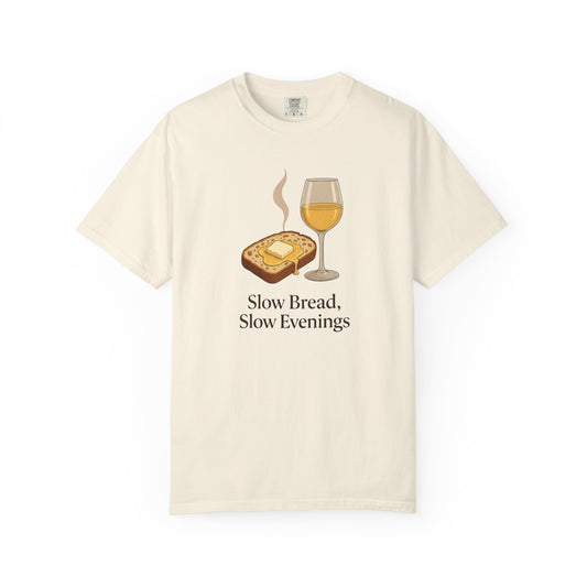 Slow Bread, Slow Evenings T-Shirt