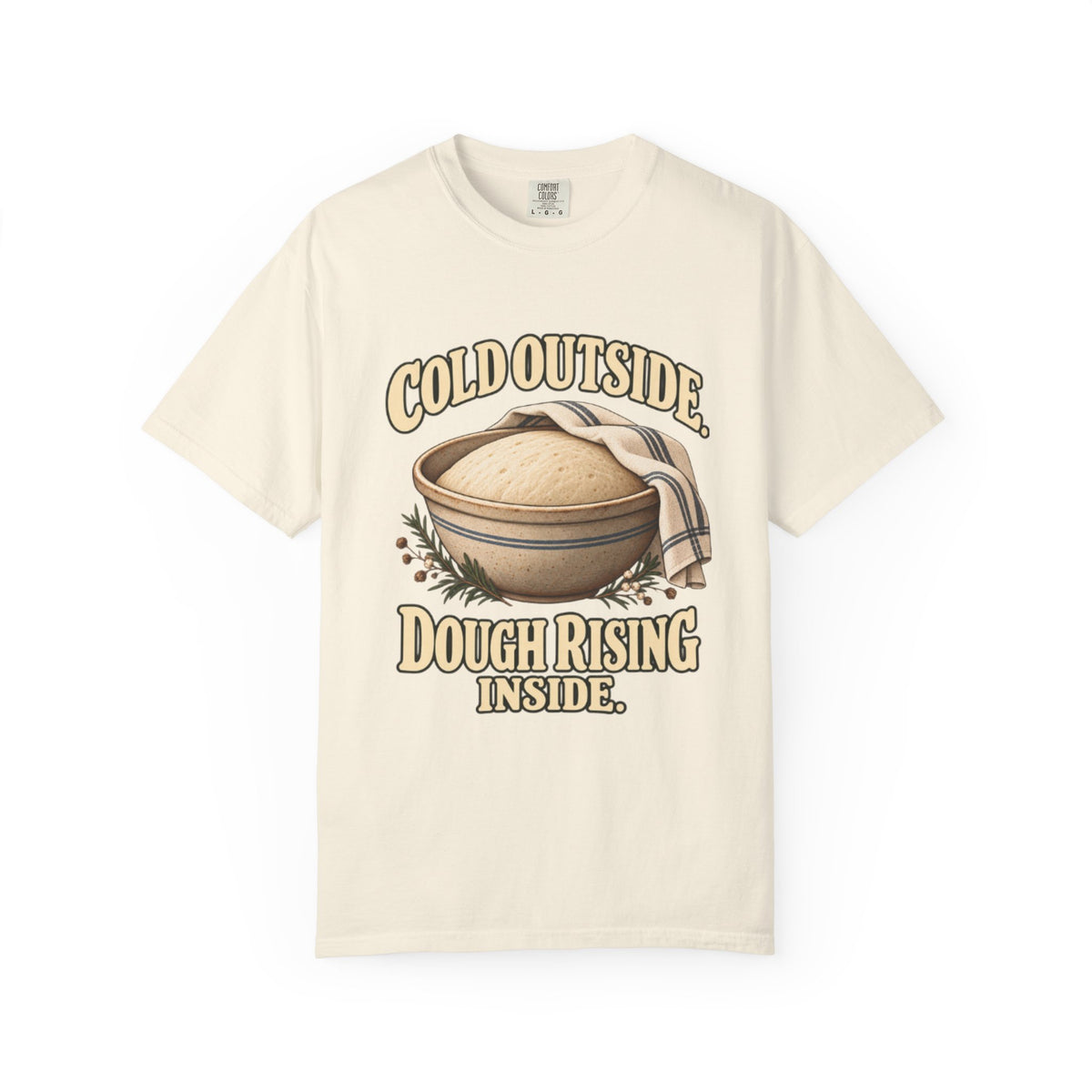 Cold Outside. Dough Rising Inside.