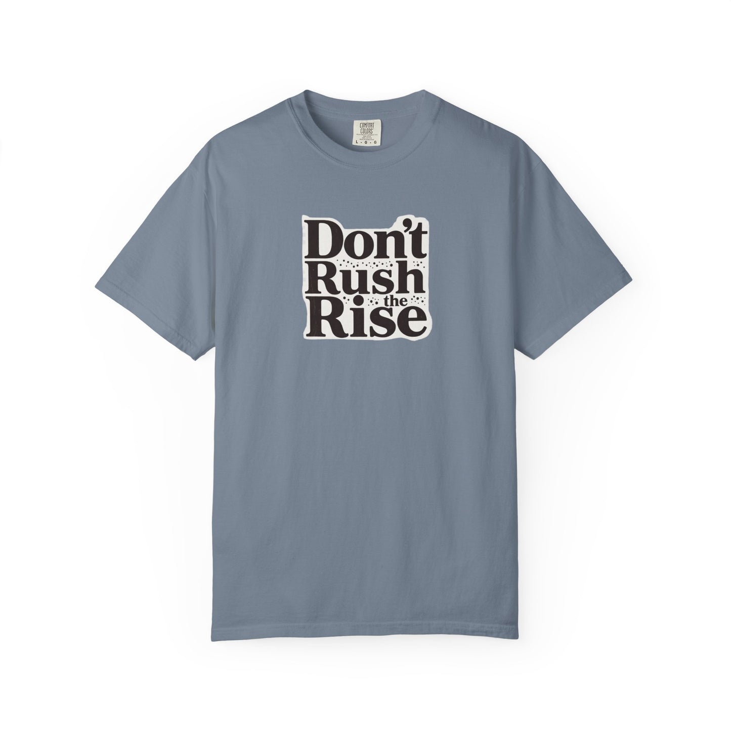 Don't Rush The Rise T-Shirt