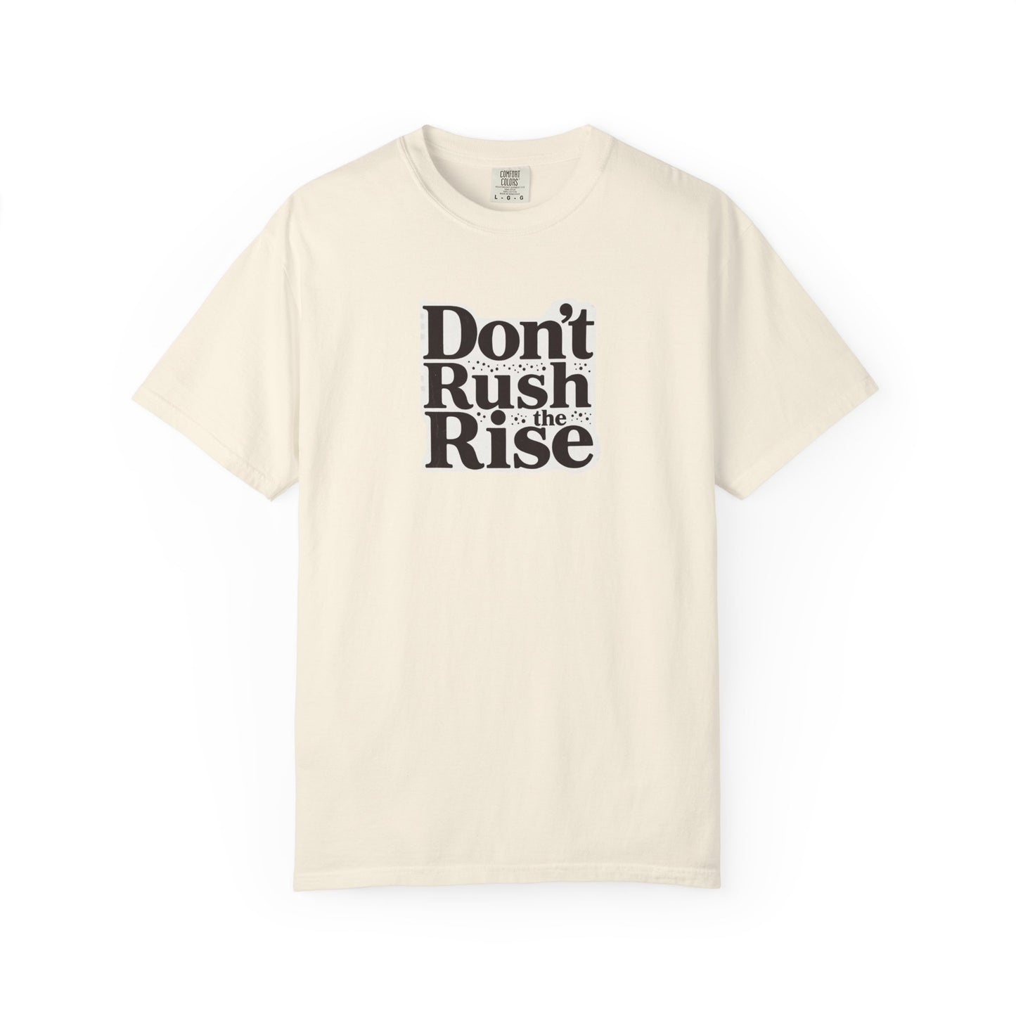 Don't Rush The Rise T-Shirt