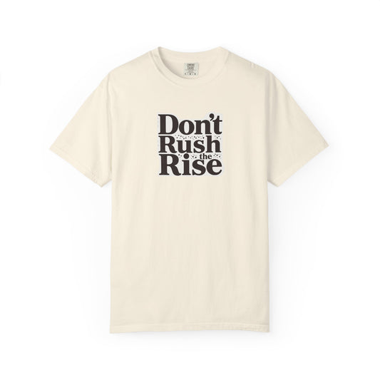 Don't Rush The Rise T-Shirt